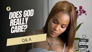 Does God really care? Q& A | Sex | Soulties | Temptation | Transparency | Let’s Talk