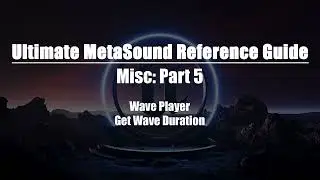 Ultimate MetaSound Reference Guide: Wave Player and Wave Duration
