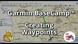Garmin BaseCamp™ Creating Waypoints