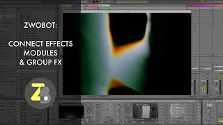 Zwobot for Ableton Live - How To - Connect Effect Modules & Group FX
