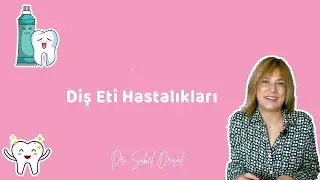 DİŞ ETİ HASTALIKLARI-  Dr. Sibel Örsal