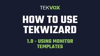 TekWizard Part 1 -  Monitor Templates