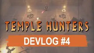 Temple Hunters Devlog #4