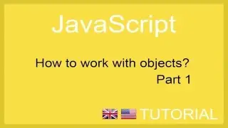 How to work with objects in JavaScript - Tutorial 1 [ENG]