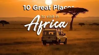 Top 10 Places to visit in Africa | Africa Travel Guide #PlacesToVisitInAfrica #travel