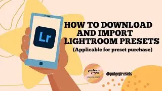 How to Download and Import Lightroom Presets (For Preset Purchase)