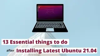 Things To Do After Installing Latest Ubuntu |13 Things To Do After Installing Ubuntu 21.04 linux |