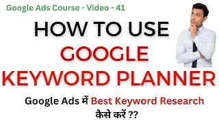 How To Do Keyword Research In Google Ads | Google Ads Keyword Planner Tutorial | Google Ads Course