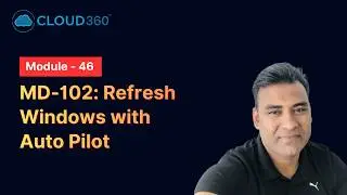 MD-102: Refresh Windows with Auto Pilot