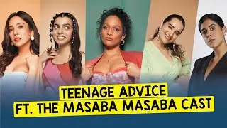 Masaba Masaba Season 2 Cast On Teenage Body Image ft. Masaba Gupta,  