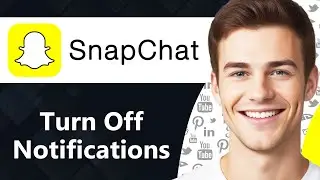 How To Turn Off Notifications on Snapchat (Step By Step)
