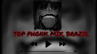 TOP PHONK MIX. BRAZIL 🇧🇷