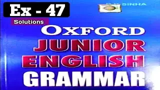 Oxford Junior English grammar exercise 47 | Ex 47 | Oxford Junior English Grammar