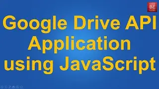 Google Drive API - Setup Google Developer Console, Authentication & Get Lists of files JavaScript