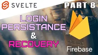 Firebase User Persistent Login, Account Recovery for the Svelte Firebase Starter - Part 8