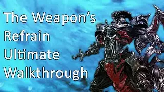 The Weapons Refrain: Ultimate | Walkthrough / Guide - FFXIV