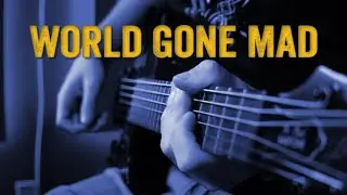 WORLD GONE MAD [Music Video]