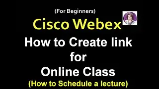 WEBEX:  How to create link for online class using webex meeting(Part 1: How to Schedule the Lecture)