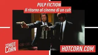 PULP FICTION | Il ritorno al cinema di un cult | HOT CORN