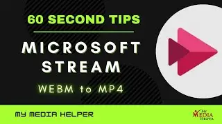 Quick Tip: Converting Microsoft Stream Videos from WEBM to MP4.