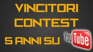 Vincitori del contest 5 anni su YouTube