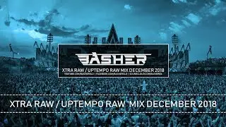 Xtra Raw / Uptempo Raw Hardstyle Mix December 2018 | Basher & Dj Pir