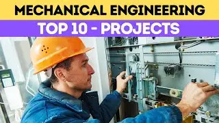 Top 10 Must-see Mechanical Engineering Projects!