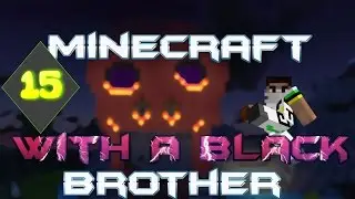Minecraft With A Black Brother - Finding the End - Ep 15