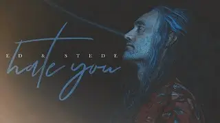 Ed & Stede ✗ Hate you