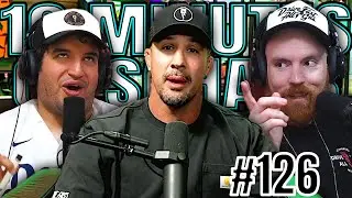 Brendan Schaub IS TERRIFIED OF NATE DIAZ! | 10 Minutes of Schaub #126