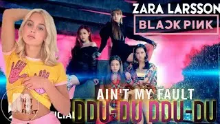 Ain't My Fault x DDU-DU DDU-DU - Zara Larsson & BLACKPINK (Mashup)