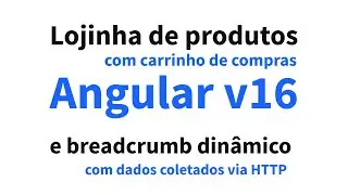 Lojinha de produtos Angular com Carrinho de compras e Breadcrumb com dados dinâmicos