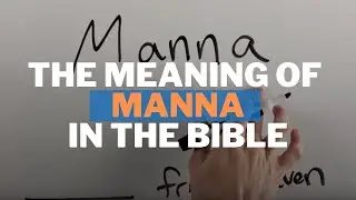 The Meaning of Manna in the Bible