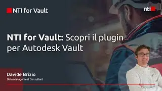 Webinar NTI Italy | NTI FOR VAULT - Scopri il plugin per Autodesk Vault