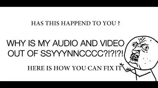 How to fix Audio/Video sync issues
