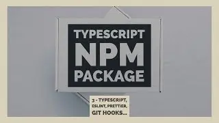 Initial Setup (ESLint, Prettier, Git Hooks...) | Building an NPM Package with TypeScript