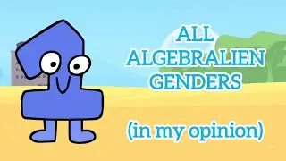 BFDI - ALL ALGEBRALIEN GENDERS (in my opinion)