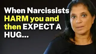When narcissists HARM YOU and then expect a HUG...