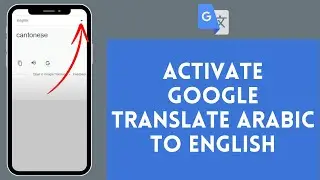 How Can I Activate Google Translate From Arabic to English (2024) | Google Translate Tutorial