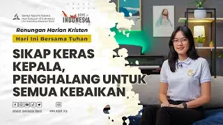 SIKAP KERAS KEPALA, PENGHALANG UNTUK SEMUA KEBAIKAN - RENUNGAN HARIAN KRISTEN