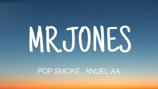 POP SMOKE - MR. JONES ( LYRICS ) , ANUEL AA