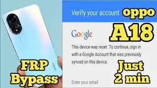 Oppo A18 FRP Bypass 2024 | oppo A18 FRP unlock 2024 | frp bypass oppo all models