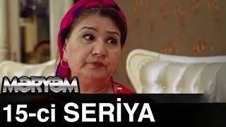 Meryem 15-ci seriya 15. bolum
