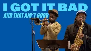 I Got It Bad (And That Ain't Good) w/ Giveton Gelin and Patrick Bartley