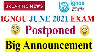 [Breaking News] IGNOU JUNE 2021 EXAM POSTPONED | Big Announcement  From IGNOU For JUNE 2021 Exam