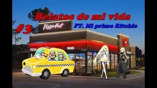 Recuerdos de mi vida #3 Pizza Hut y el Taxista Feat Mi primo  Ritchie
