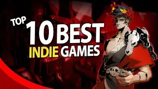 10 BEST INDIE Games of All Time