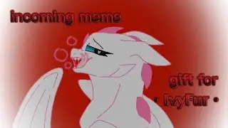 incoming meme ( gift for  