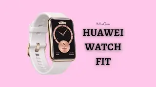 Huawei Watch Fit - Unboxing | Elegant Edition