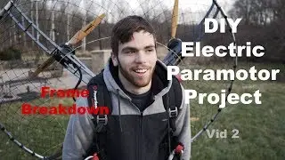 Electric Paramotor Project DIY Frame Breakdown (Vid #2)